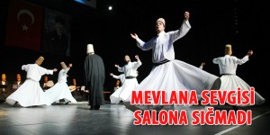 Mevlana sevgisi salona sığmadı